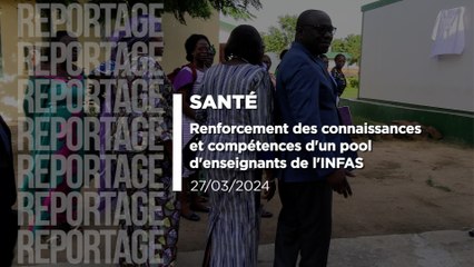 SANTÉ: Renforcement des connaissances et compétences d'un pool d'enseignants de l'INFAS