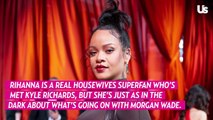 Rihanna Reacts To Kyle Richards & Morgan Wade Dating Rumors