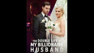 The Double Life of My Billionaire Husband Full Episode HD Romance