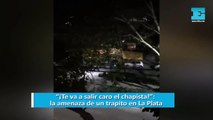 “¡Te va a salir caro el chapista!”: la amenaza de un trapito en La Plata