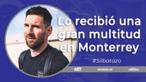 Silbatazo – Messi ya está en Monterrey para la vuelta de la Liga de Campeones de Concacaf