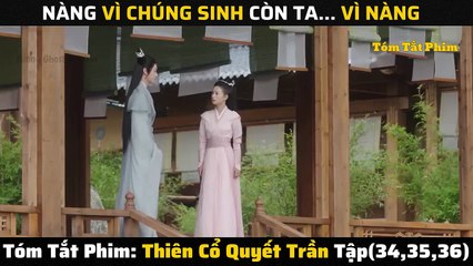 Thiên Cổ Quyết Trần 34-36