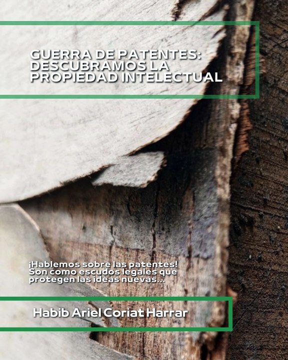 |HABIB ARIEL CORIAT HARRAR | GUERRA DE PATENTES: ¿QUÉ ES LA PROPIEDAD INTELECTUAL? (PARTE 1) (@HABIBARIELC)