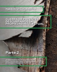 |HABIB ARIEL CORIAT HARRAR | CUANDO LAS PATENTES AMENAZAN EL FUTURO (PARTE 2) (@HABIBARIELC)