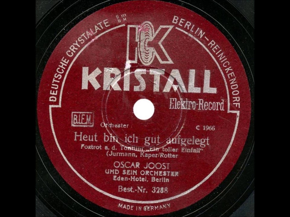 Oskar Joost und sein Orchester Eden-Hotel, Berlin - Heut bin ich gut aufgelegt (1932)