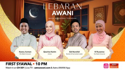 Lebaran AWANI - Let the Raya Festivities Begin!