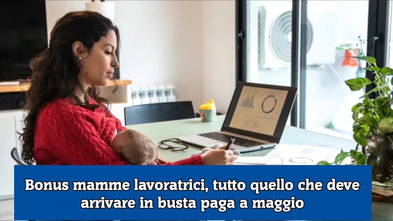 Bonus mamme lavoratrici, tutto quello che deve arrivare in busta paga a maggio