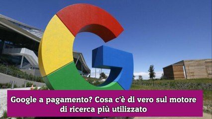 Google a pagamento Cosa c'è di vero sul motore di ricerca più utilizzato