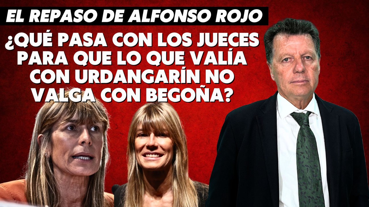 Alfonso Rojo: “¿Qué pasa con los jueces para que lo que valía con Urdangarin no valga con Begoña?"
