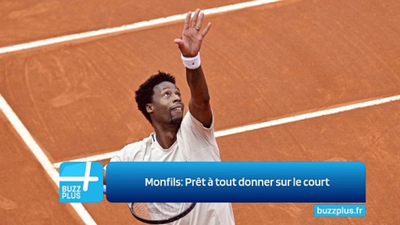 Monfils: Prêt à tout donner sur le court