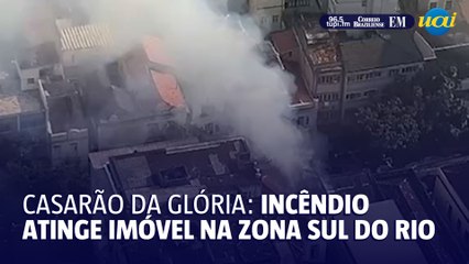 Casarão é atingido por incêndio na Glória, Zona Sul do Rio