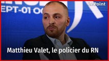 Élections européennes : Matthieu Valet, le policier du RN