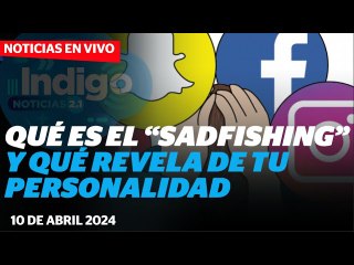 Qué es el "sadfishing" y qué revela de tu personalidad I Reporte Indigo
