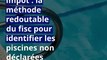 Impôt : la méthode redoutable du fisc pour identifier les piscines non déclarées