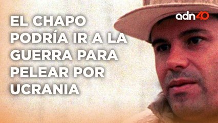 Rusia piensa que "El Chapo" Guzmán irá a la guerra para apoyar a Ucrania I Todo Personal