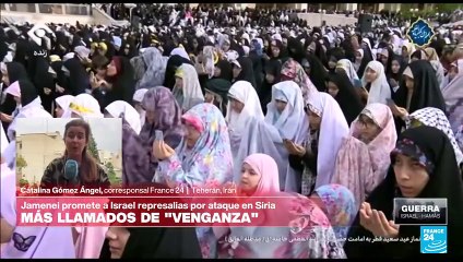 Informe desde Teherán: Jamenei promete "venganza" contra Israel por ataque a consulado