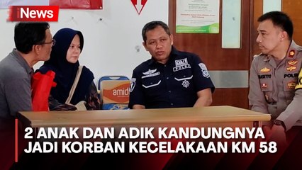 Kisah Pilu, Sang Ibu yang Kehilangan 2 Anak dan Adik Kandungnya Usai Jadi Korban Kecelakaan KM 58