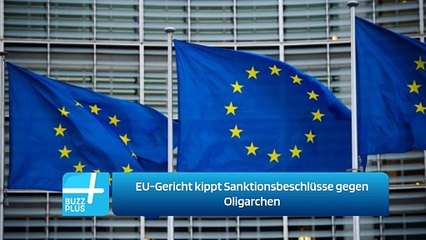 EU-Gericht kippt Sanktionsbeschlüsse gegen Oligarchen