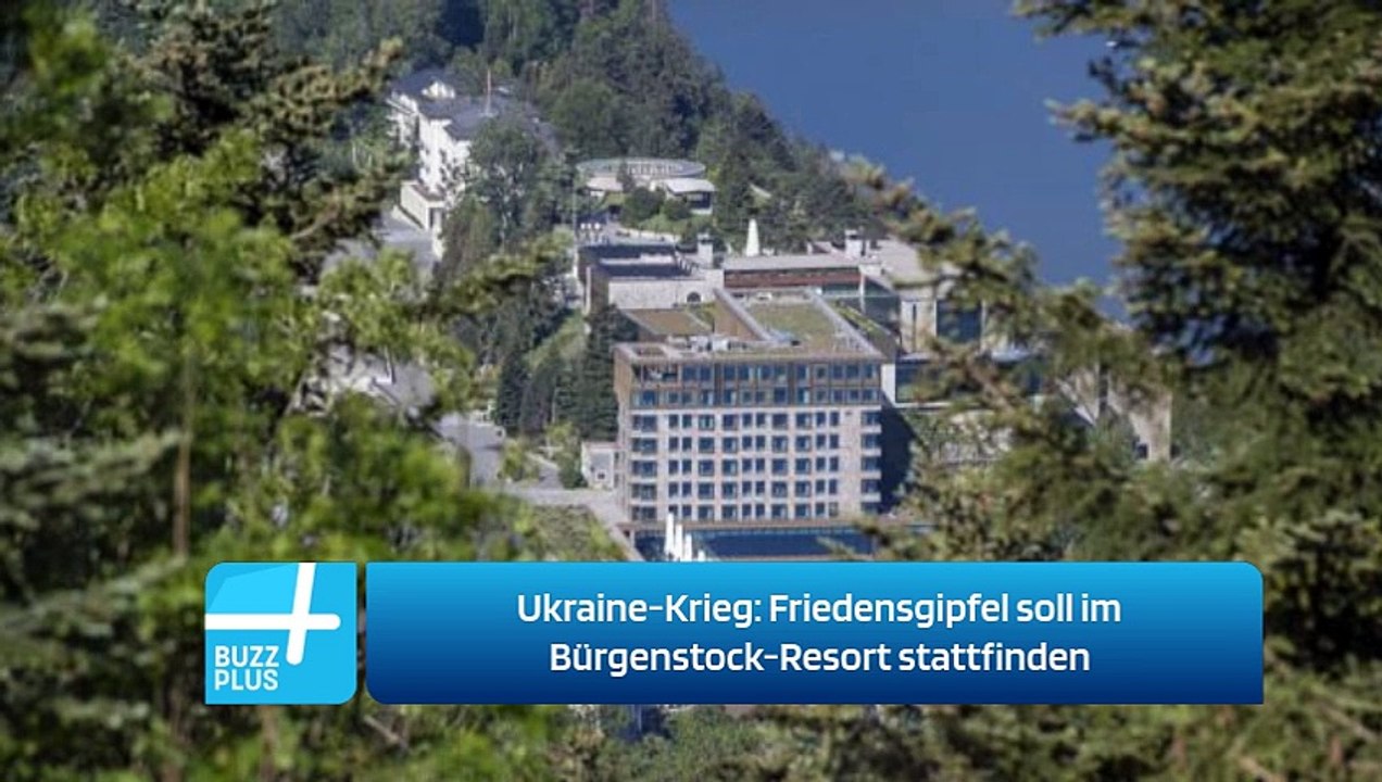 Ukraine-Krieg: Friedensgipfel soll im Bürgenstock-Resort stattfinden