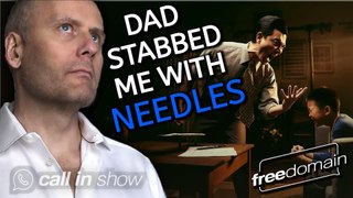 MY DAD STABBED ME WITH NEEDLES! Freedomain Call In