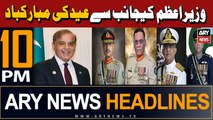 ARY News 10 PM Headlines | 10th April 2024 | PM extends Eid greetings to military leadership