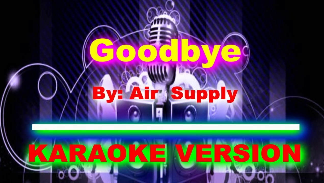 Goodbye   By  Air Supply  [ KARAOKE VERSION ]
