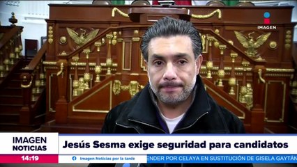Jesús Sesma exige seguridad para los candidatos y políticos