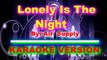 Lonely Is The Night   By  Air Supply  [ KARAOKE VERSION ]