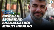 Mauricio Tabe busca la seguridad en la alcaldía Miguel Hidalgo | Reporte Indigo
