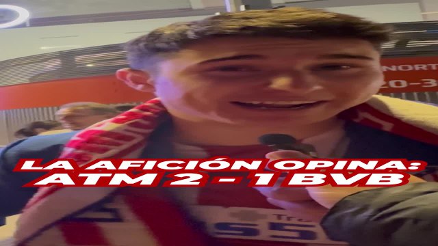 La afición opina en caliente del Atlético de Madrid vs. Borussia Dortmund