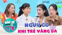 Bác Sĩ Và Mẹ #10 _ Trẻ vàng da tưởng không nguy nhưng nguy không tưởng ít ai biết