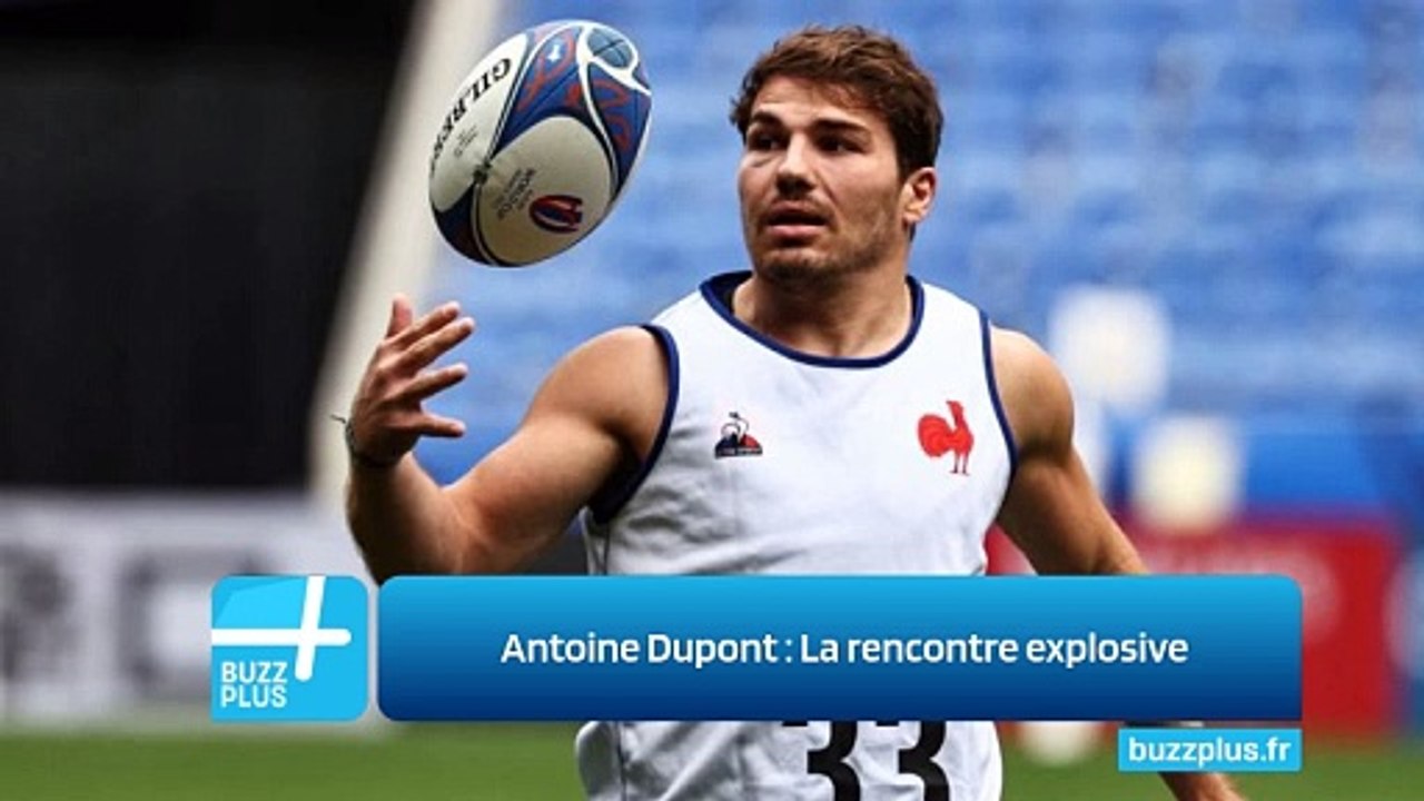 Antoine Dupont : La rencontre explosive
