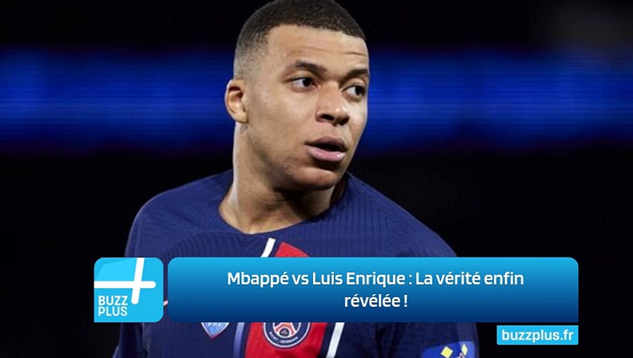 Mbappé vs Luis Enrique : La vérité enfin révélée !