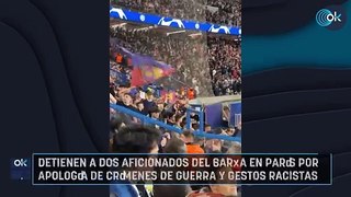Detienen a dos aficionados del Barça en París por apología de crímenes de guerra y gestos racistas