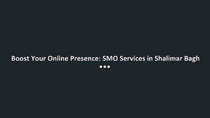 Boost Your Online Presence_ SMO Services in Shalimar Bagh