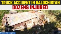 Balochistan Truck Accident: 17 Lives Lost & 30  Injured As Truck Plunges into Ravine| Oneindia News