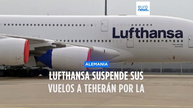 Lufthansa suspende todos sus vuelos a Teherán por la situación en Oriente Medio