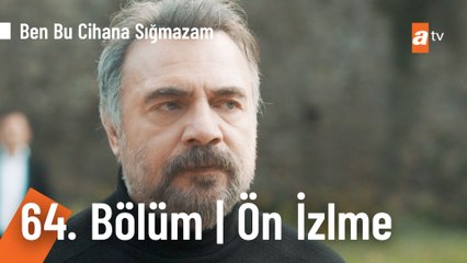 Ben Bu Cihana Sığmazam 64. Bölüm Ön İzleme