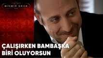 Çalışırken Bambaşka Biri Oluyorsun | Binbir Gece - 43.Bölüm