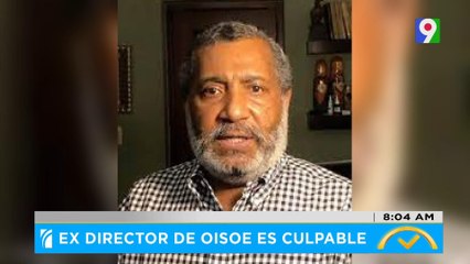 Ex director de la OISOE es culpable |El Despertador