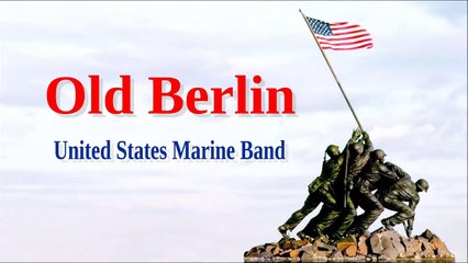 Old Berlin-  United States Marine Band