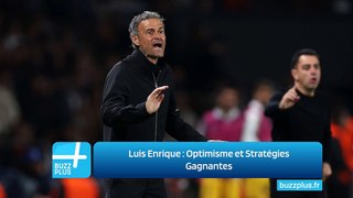Luis Enrique : Optimisme et Stratégies Gagnantes