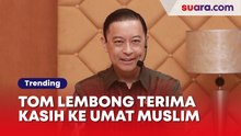 Tom Lembong Tulis Pesan Menyentuh Saat Lebaran: Terima Kasih kepada Umat Islam