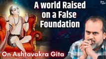 A world raised on a false foundation || Acharya Prashant, on Ashtavakra Gita (2019)