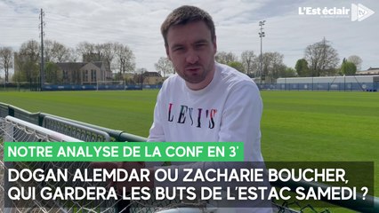 Dogan Alemdar ou Zacharie Boucher, qui sera le gardien de l'Estac ce samedi ?