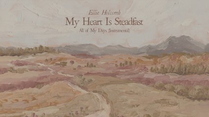 Ellie Holcomb - My Heart Is Steadfast - Psalm 108 (Instrumental / Audio)