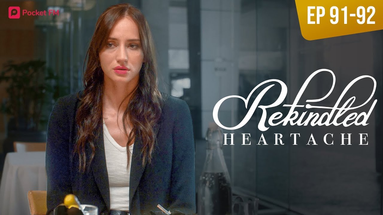 Rekindled Heartache - Ep 91-92 - Pocket FM Audio Series - I Reunited ...