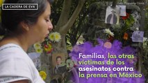 Familias, las otras víctimas de los asesinatos contra la prensa en México