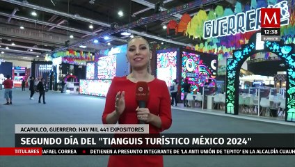 Segundo día del Tianguis Turístico 2024 en Acapulco; hay mil 441 expositores