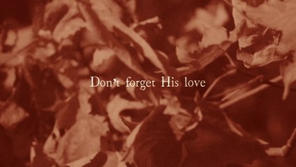 Ellie Holcomb - Don't Forget His Love - Psalm 103 (Lyric Video)